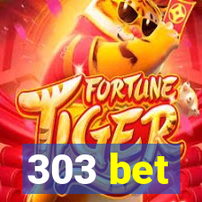 303 bet